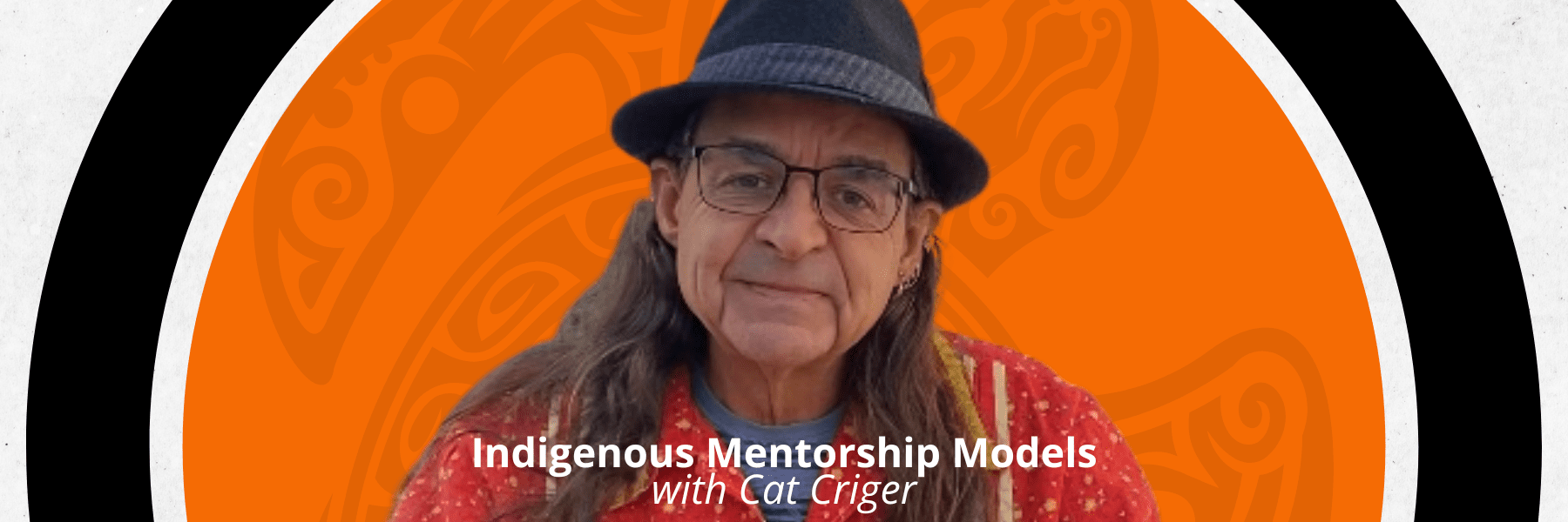 Cat Criger Indigenous Mentorship Models Webinar Ad