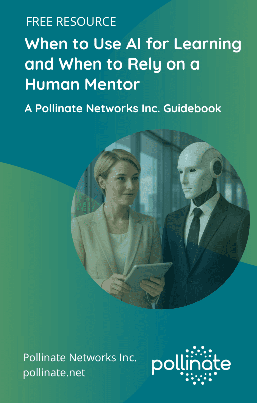 When to Use AI for Learning and When to Rely on a Human Mentor - A Pollinate Networks Inc. Guidebook